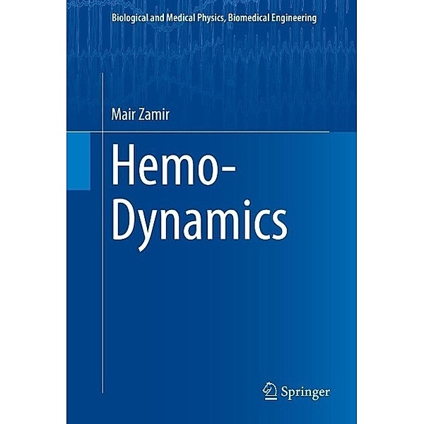 Hemo-Dynamics / Biological and Medical Physics, Biomedical Engineering, Mair Zamir