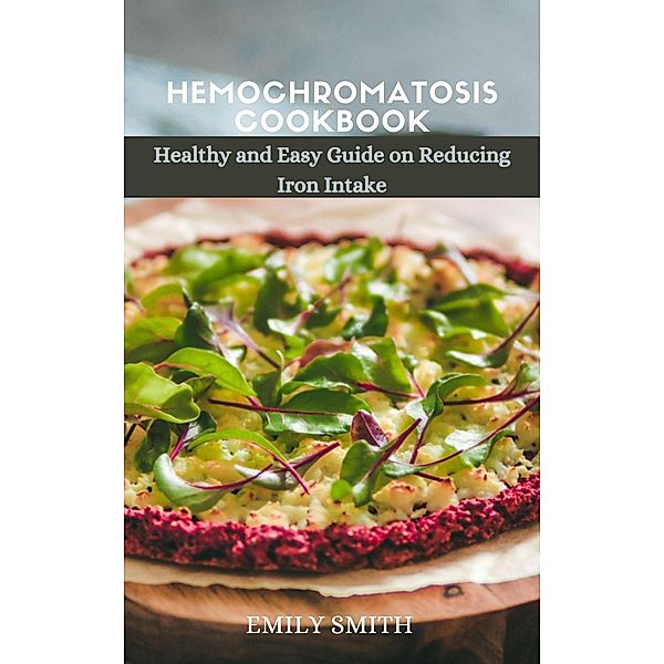 Hemochromatosis Cookbook, Emily Smith