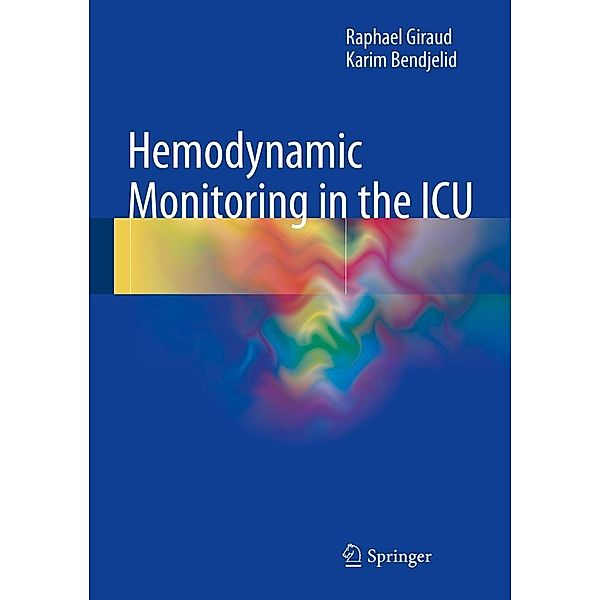 Hemodynamic Monitoring in the ICU, Raphael Giraud, Karim Bendjelid