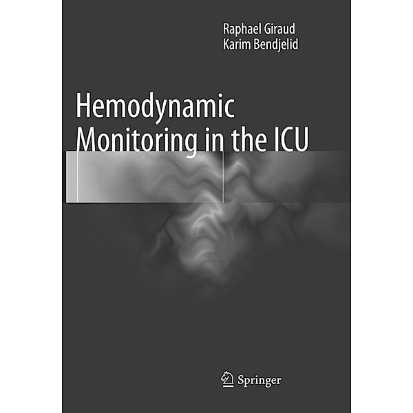 Hemodynamic Monitoring in the ICU, Raphael Giraud, Karim Bendjelid