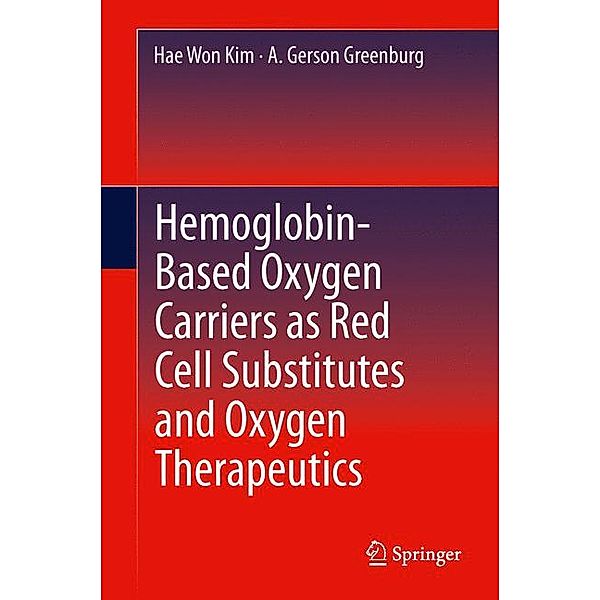 Hemoglobin-Based Oxygen Carriers as Red Cell Substitutes and Oxygen Therapeutics