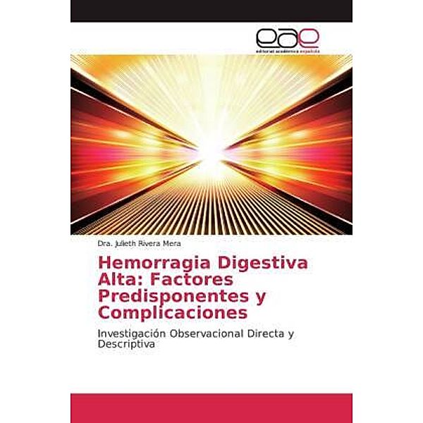 Hemorragia Digestiva Alta: Factores Predisponentes y Complicaciones, Dra. Julieth Rivera Mera