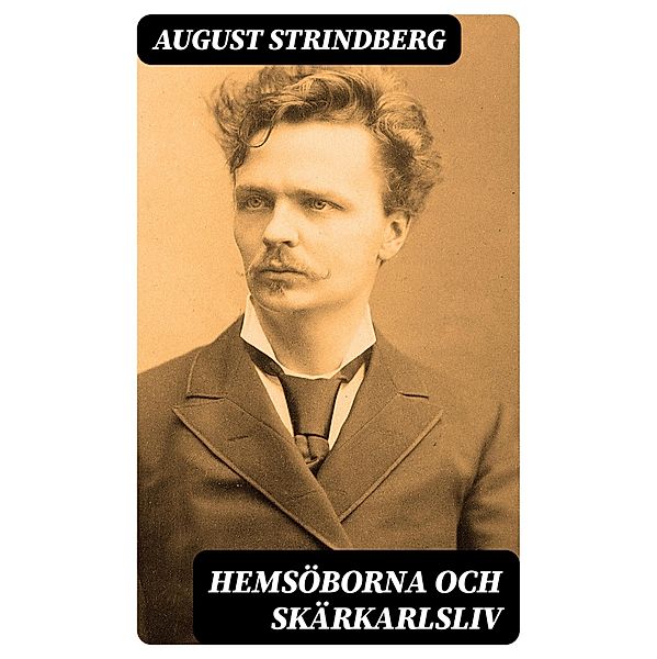 Hemsöborna och Skärkarlsliv, August Strindberg