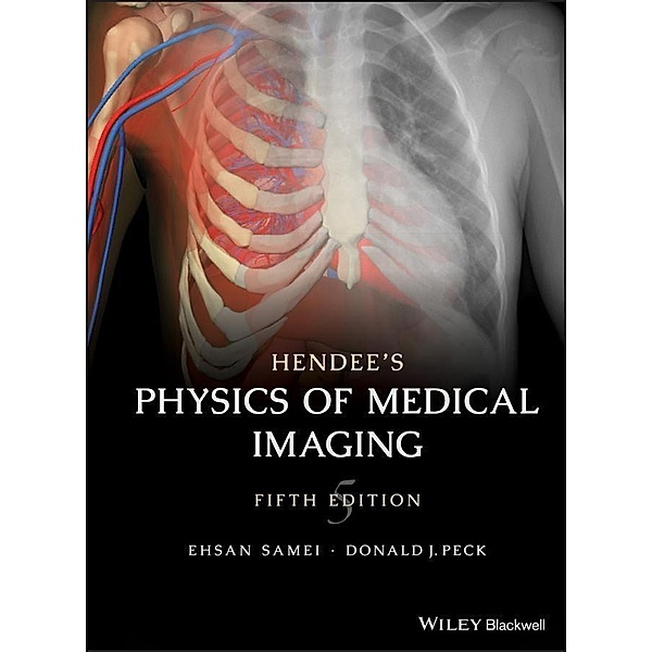 Hendee's Physics of Medical Imaging, Ehsan Samei, Donald J. Peck