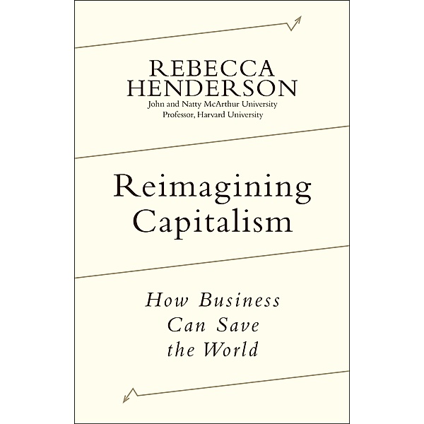 Henderson, R: Reimagining Capitalism, Rebecca Henderson
