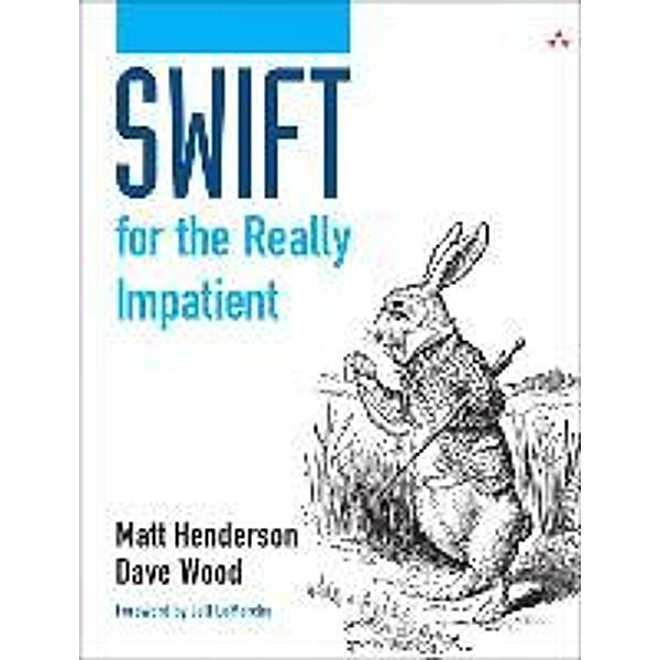 Henderson: Swift for the Really Impatient, Matt Henderson, Dave Wood