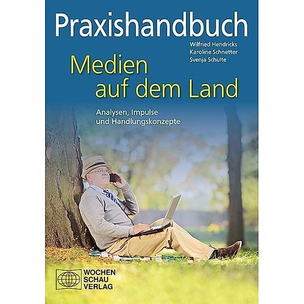 Hendricks, W: Praxishb. Medien auf dem Land, Wilfried Hendricks, Karoline Schnetter, Svenja Schulte