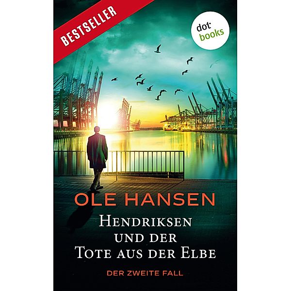 Hendriksen und der Tote aus der Elbe / Hendriksen Bd.2, Ole Hansen