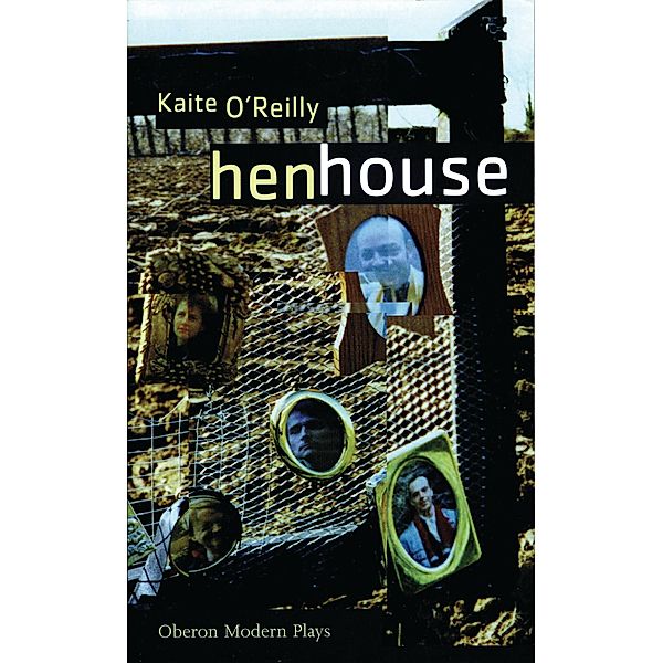 Henhouse / Oberon Modern Plays, Kaite O'Reilly