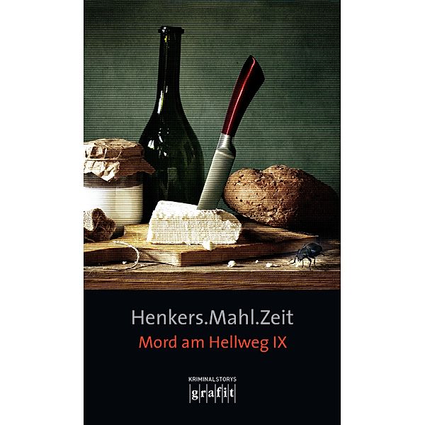 Henkers.Mahl.Zeit / Mord am Hellweg, Bernhard Aichner, Klaus-Peter Wolf, Simone Buchholz, Franz Dobler, Frank Goldammer, Stefanie Gregg, Elisabeth Hermann, Gisa Pauly, Martin Calsow, Arno Strobel