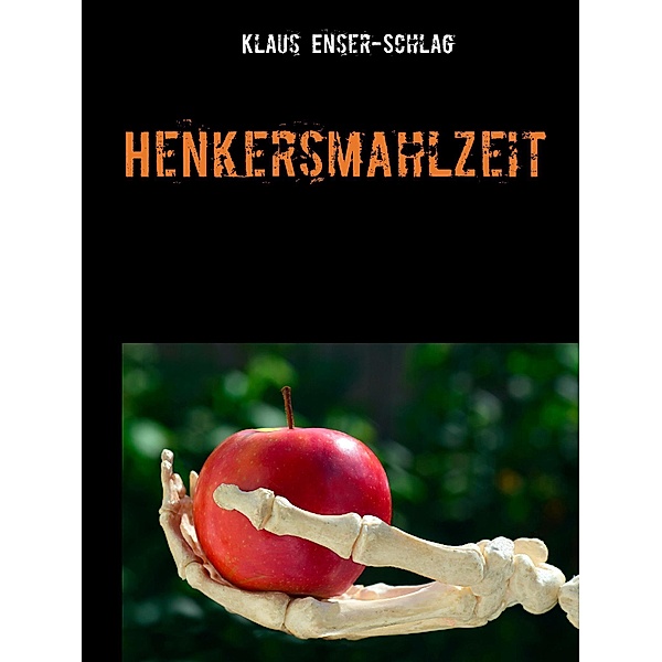 Henkersmahlzeit, Klaus Enser-Schlag