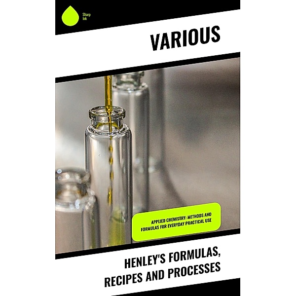 Henley's Formulas, Recipes and Processes, Various