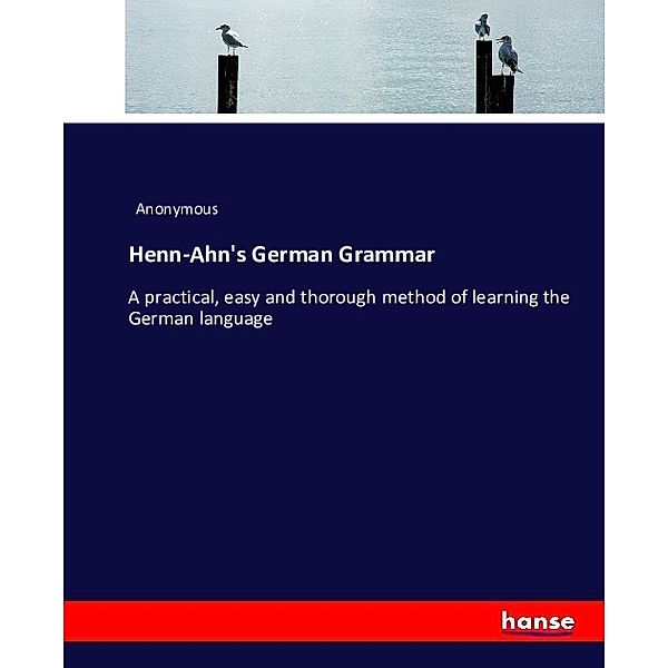 Henn-Ahn's German Grammar, Anonym