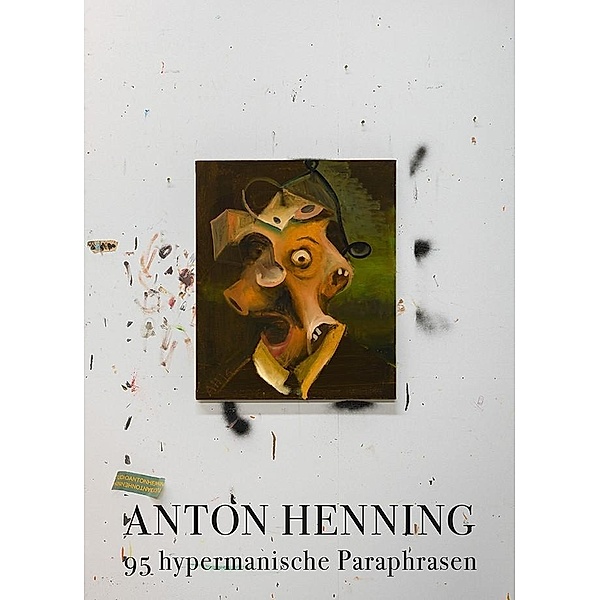 Henning, A: Anton Henning: 95 hypermanische Paraphrasen, Anton Henning
