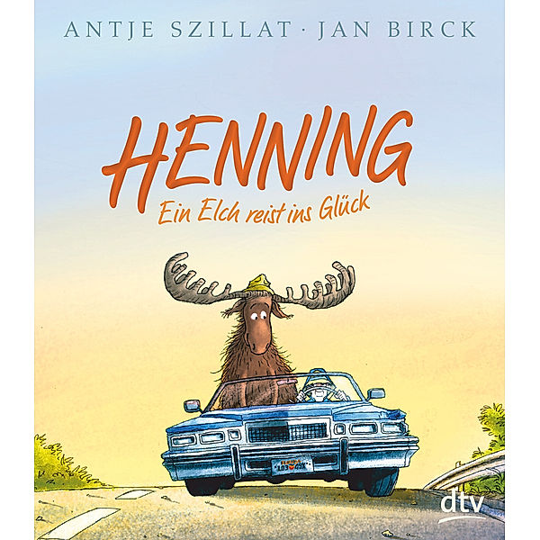 Henning - Ein Elch reist ins Glück, Antje Szillat