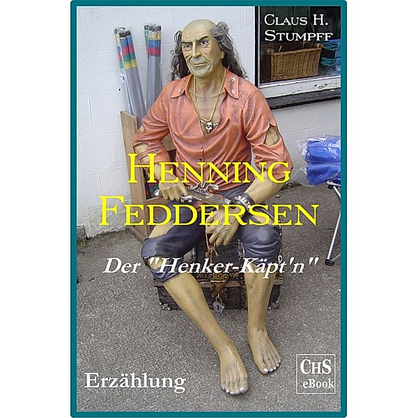 Henning Feddersen - Der Henker-Käpt'n, Claus H. Stumpff