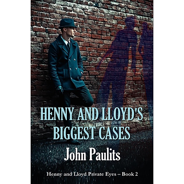 Henny and Lloyd's Biggest Cases (Henny and Lloyd Private Eyes, #2) / Henny and Lloyd Private Eyes, John Paulits