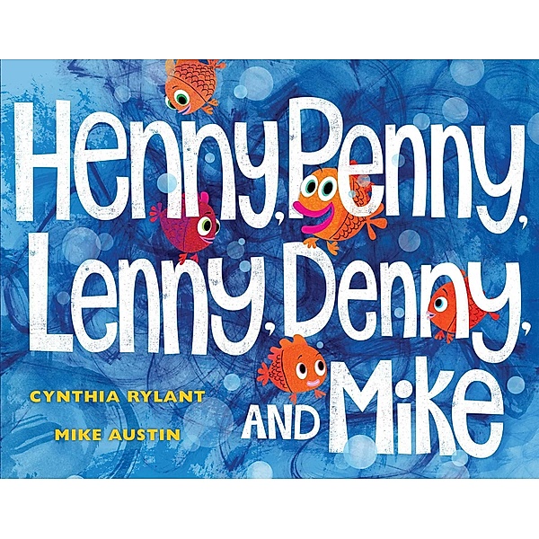 Henny, Penny, Lenny, Denny, and Mike, Cynthia Rylant