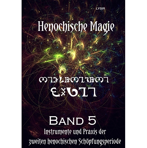 Henochische Magie - Band 5 / Henochische Magie Bd.5, Frater Lysir