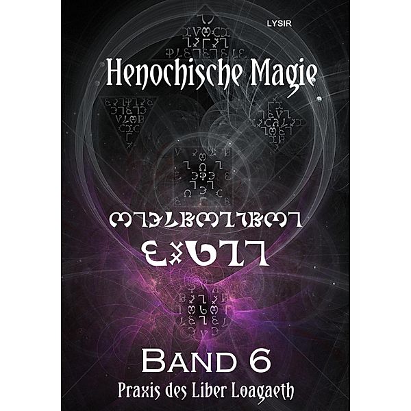 Henochische Magie - Band 6 / Henochische Magie Bd.6, Frater Lysir