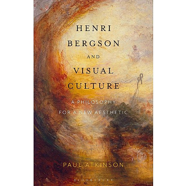 Henri Bergson and Visual Culture, Paul Atkinson