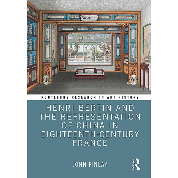 Henri Bertin and the Representation of China in Eighteenth-Century France, John Finlay