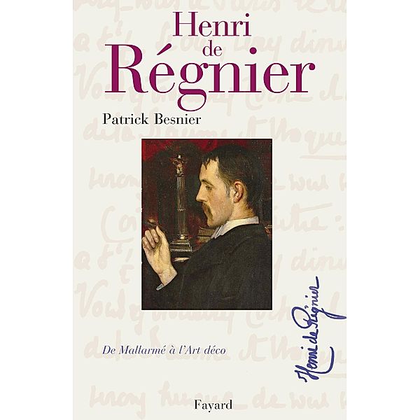 Henri de Régnier / Biographies Littéraires, Patrick Besnier