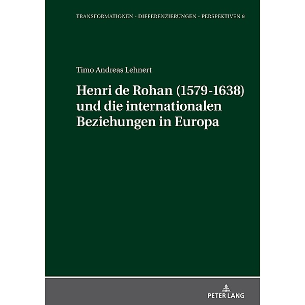 Henri de Rohan (1579-1638) und die internationalen Beziehungen in Europa, Lehnert Timo Andreas Lehnert