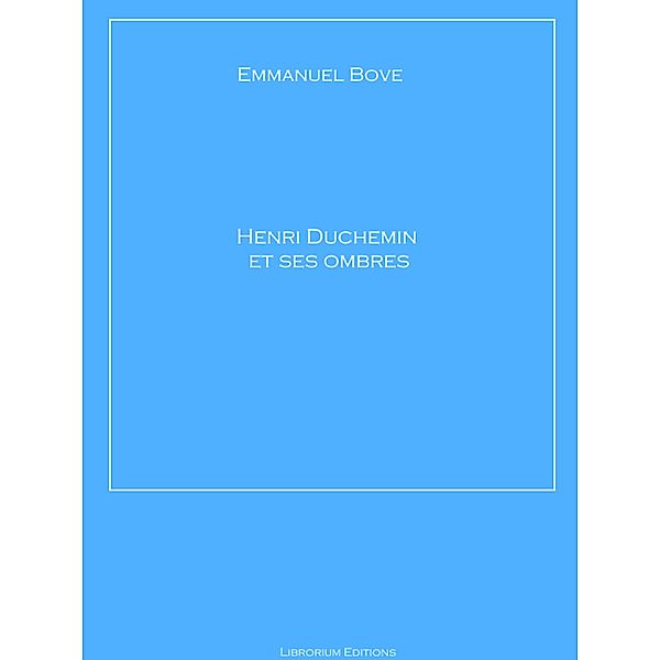 Henri Duchemin et ses ombres, Emmanuel Bove