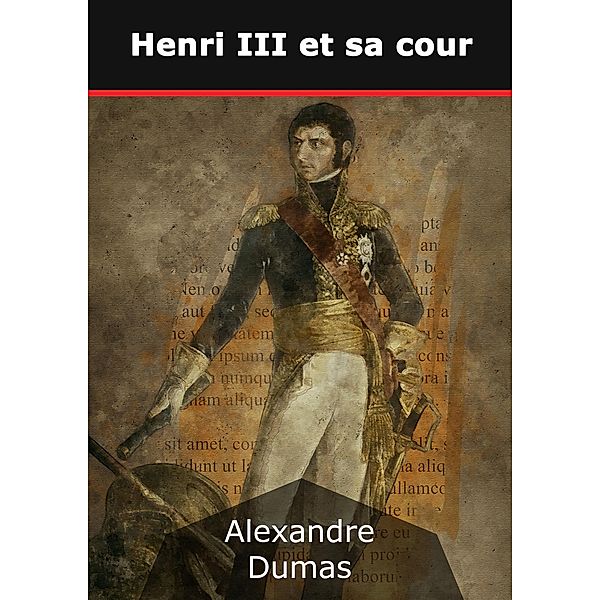 Henri III et sa cour, Alexandre Dumas