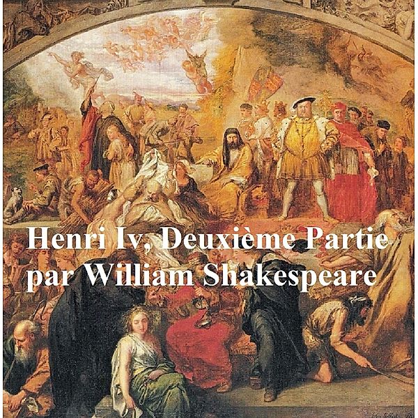Henri IV, Deuxieme Partie,  (Henry IV Part II in French), William Shakespeare
