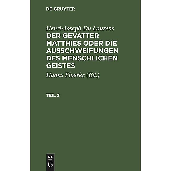 Henri-Joseph Du Laurens: Der Gevatter Matthies oder die Ausschweifungen des menschlichen Geistes. Teil 2, Henri-Joseph Du Laurens