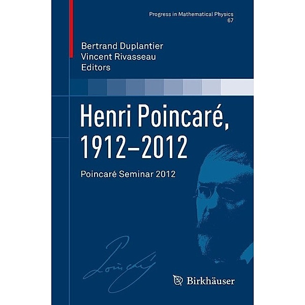 Henri Poincaré, 1912-2012 / Progress in Mathematical Physics Bd.67