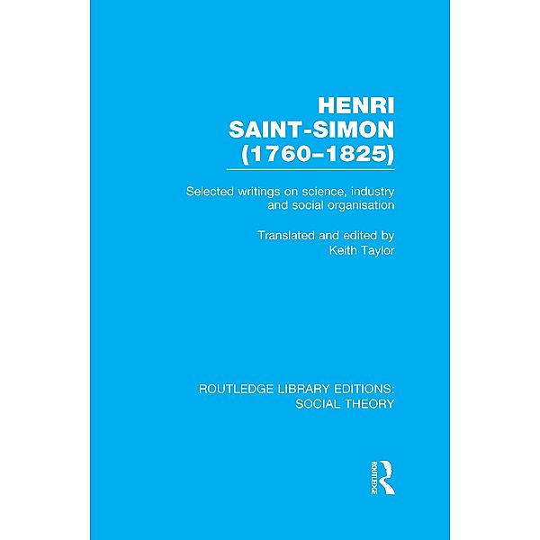 Henri Saint-Simon, (1760-1825) (RLE Social Theory)