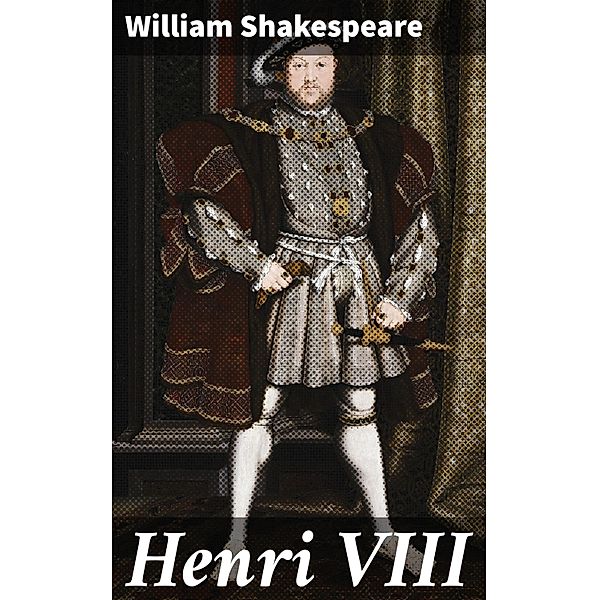 Henri VIII, William Shakespeare