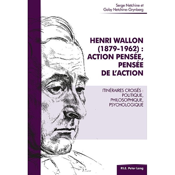 Henri Wallon (1879-1962) : action pensée, pensée de l'action, Serge Netchine, Gaby Netchine-Grynberg