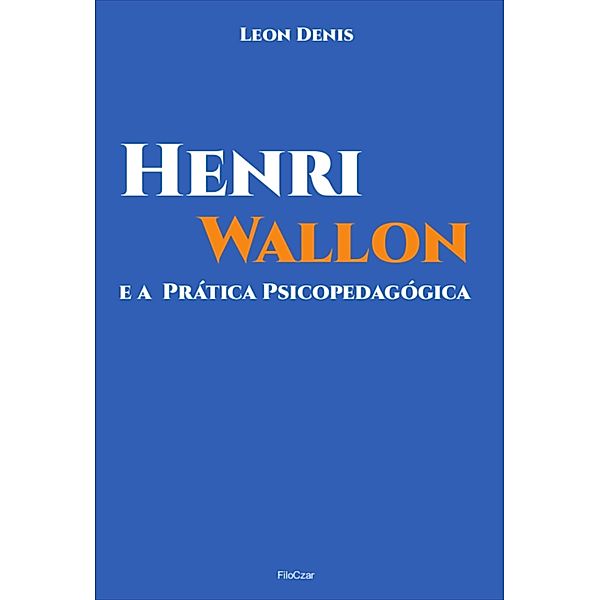 Henri Wallon e a prática psicopedagógica, Leon Denis