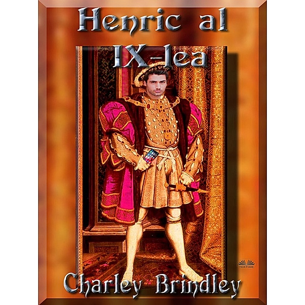 Henric Al IX-Lea, Charley Brindley