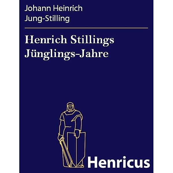 Henrich Stillings Jünglings-Jahre, Johann Heinrich Jung-Stilling