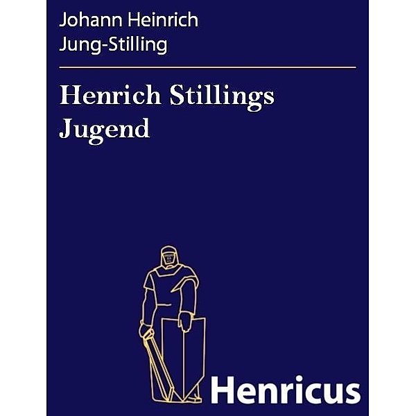 Henrich Stillings Jugend, Johann Heinrich Jung-Stilling