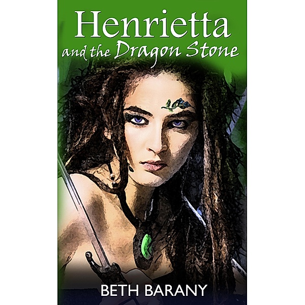 Henrietta and the Dragon Stone / Beth Barany, Beth Barany