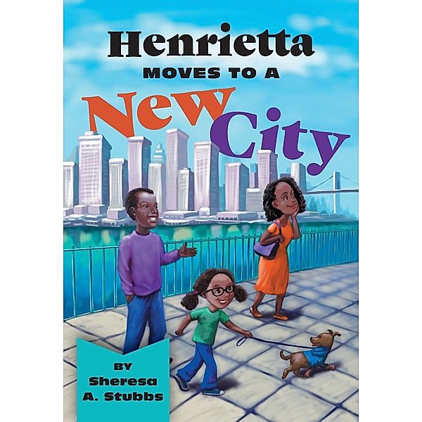 Henrietta Moves to a New City, Sheresa A. Stubbs