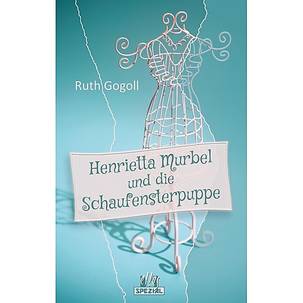 Henrietta Murbel und die Schaufensterpuppe, Ruth Gogoll