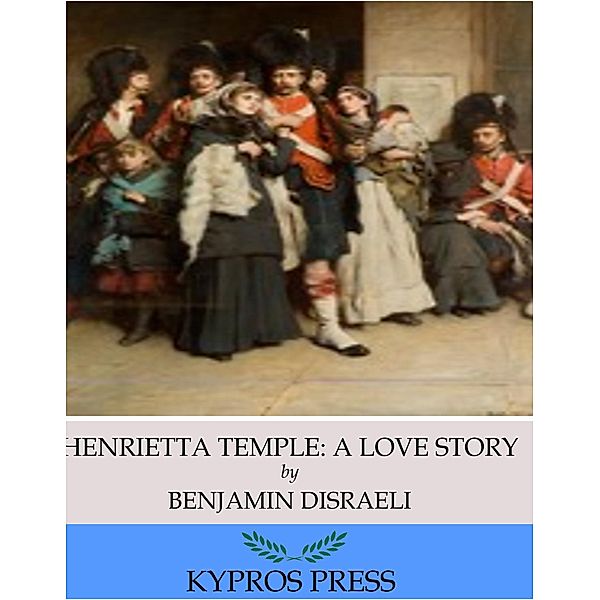 Henrietta Temple: A Love Story, Benjamin Disraeli