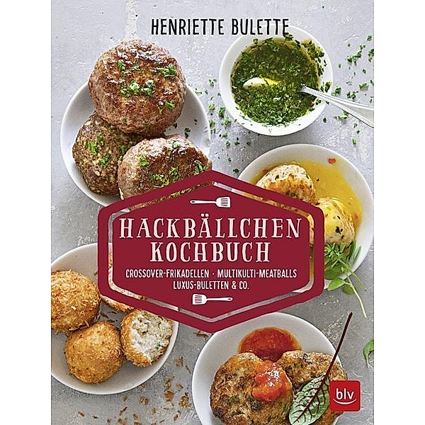 Henriette Bulette: Hackbällchen-Kochbuch, Henriette Wulff