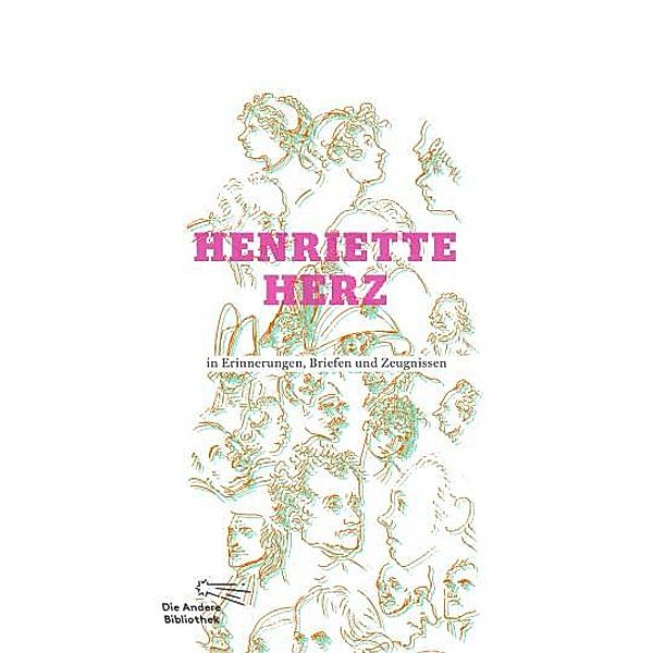 Henriette Herz in Erinnerungen, Briefen und Zeugnissen, Henriette Herz
