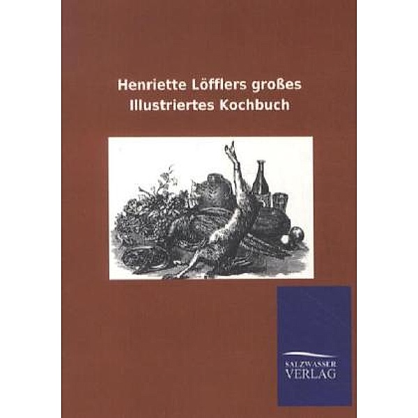 Henriette Löfflers grosses Illustriertes Kochbuch, Viktor Goldschmidt