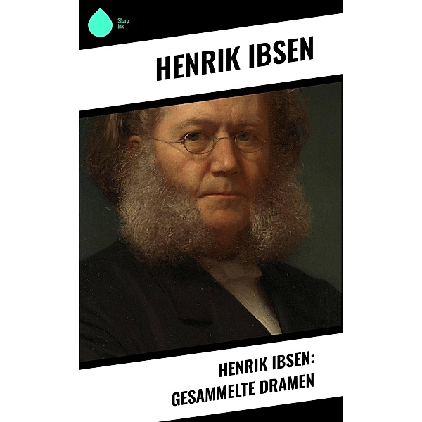 Henrik Ibsen: Gesammelte Dramen, Henrik Ibsen