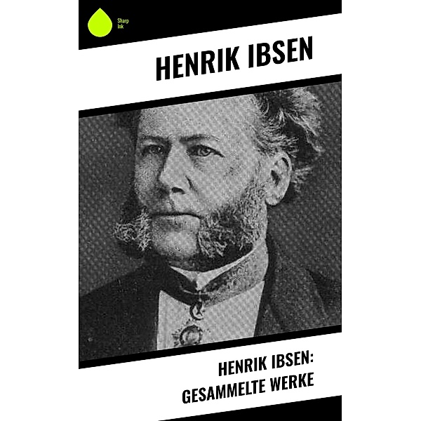 Henrik Ibsen: Gesammelte Werke, Henrik Ibsen