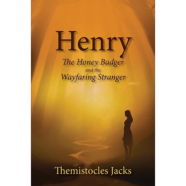 Henry - A Honey Badger and the Wayfaring Stranger, Themistocles Jacks
